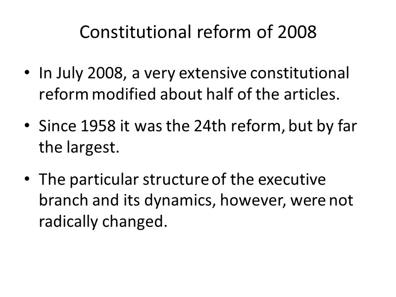 Constitutional reform of 2008 In July 2008, a very extensive constitutional reform modified about
